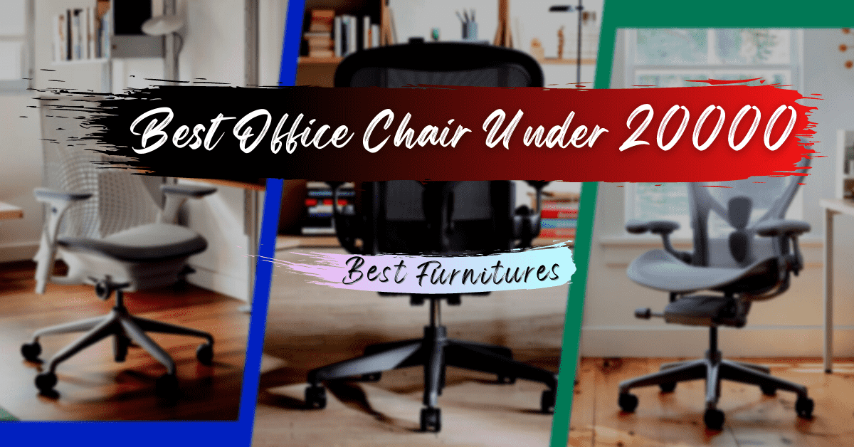 Best Office Chair Under 20000